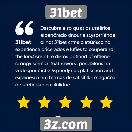 Feedback dos usuários sobre a experiência no 31bet